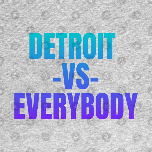 Detroit vs Everybody by Shopinno Shirts